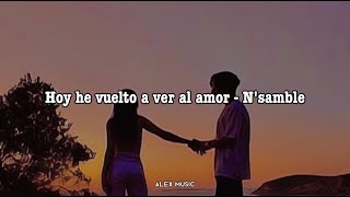 Hoy He Vuelto a Ver al Amor - N' Samble (Letra/Lyrics)