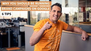 Should You Run Brand Campaigns On Google? - 6 Tips From The Pros