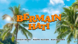 Bermain Hati - Bringin Home feat. Mappi Nation - Banaqambo (Official Music Audio)