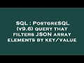 SQL : PostgreSQL (v9.6) query that filters JSON array elements by key/value