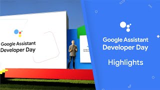 Google Assistant Developer Day Highlights