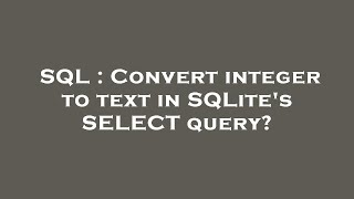 SQL : Convert integer to text in SQLite's SELECT query?