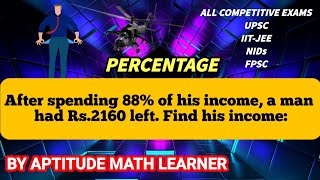 After spending 88% of his income, a man had Rs. 2160 left. Find his income?