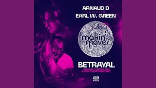 Arnaud D Feat. Earl W. Green - Betrayal (Unrealized Remix)