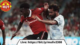 Trực Tiếp bóng đá Man United vs Liverpool | Link Ngày 23/08/2022