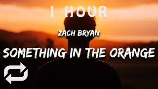 [1 HOUR 🕐 ] Zach Bryan - Something in the Orange (Lyrics)