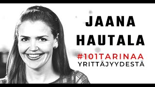 101 tarinaa yrittäjyydestä | Jaana Hautala