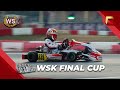 WSK FINAL CUP - WARM UP