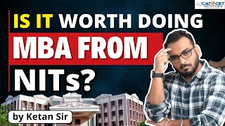 MBA From NITs: Is It REALLY Worth It? | CAT 2023