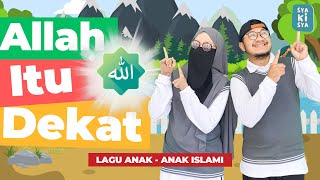 [LAGU ANAK] ALLAH ITU DEKAT DAN MAHA MELIHAT - LAGU ANAK ISLAMI INDONESIA