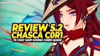 REVIEW CHASCA C0R1! T0 Chạy Map! Sức Mạnh Không Chiến! Ưu Nhược Điểm & Ai Nên Roll! Genshin 5.2