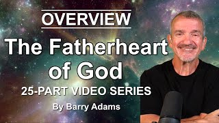 Overview of The Fatherheart of God Series