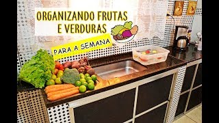 ORGANIZANDO FRUTAS E VERDURAS PARA A SEMANA | Não Sou Dondoca