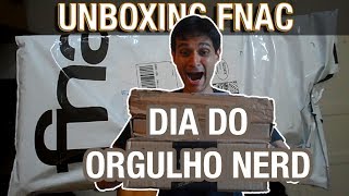 UNBOXING: DIA DO ORGULHO NERD NA FNAC  - Parte 1