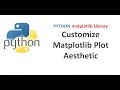 Python Matplotlib Tutorial | Customize Matplotlib Plot Aesthetic by Adding Labels Legends and Limits