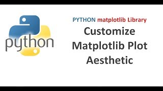Python Matplotlib Tutorial | Customize Matplotlib Plot Aesthetic by Adding Labels Legends and Limits