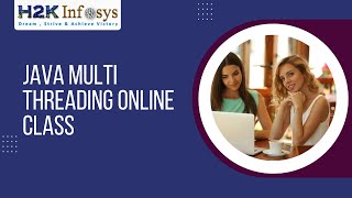 Java Multi Threading Online Class | Java Course Online | Java Training for Beginners | H2k Infosys