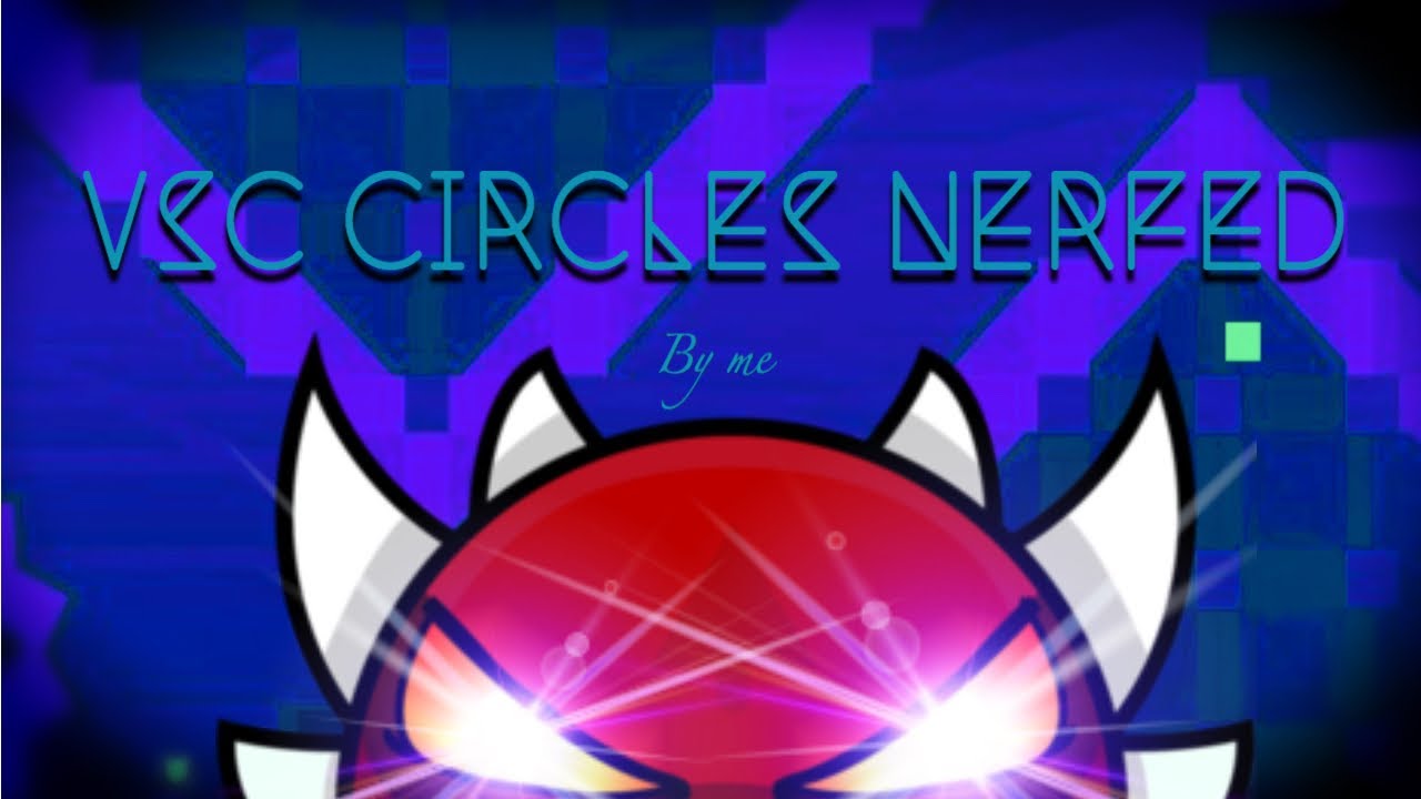 Vsc Circles Nerfed Geometry Dash Youtube