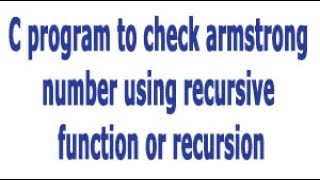 C program to check armstrong number using recursive function or recursion
