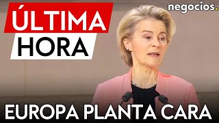 ÚLTIMA HORA | Von der Leyen patalea ante los ataques a Europa: \