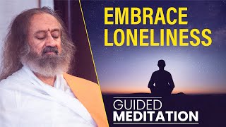 Guided Meditation To Overcome Loneliness | Gurudev
