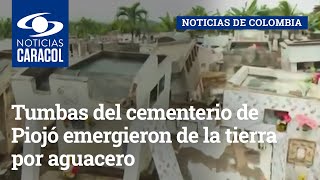 Tumbas del cementerio de Piojó emergieron de la tierra por aguacero
