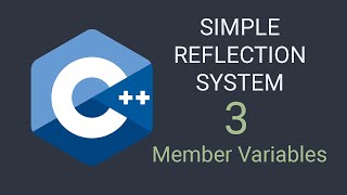 Member Variables | C++ Simple Customizable Reflection System Tutorial | Part 3