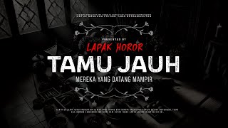 TAMU JAUH - MEREKA YANG DATANG MAMPIR | #CeritaHoror Ep:2139  #LapakHoror