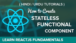 [#6] Stateless Functional components in ReactJS - Hindi / Urdu Tutorial