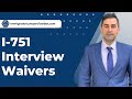 I-751 Interview Waivers