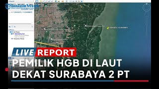 Terungkap Pemilik HGB di Laut Dekat Surabaya, Ternyata Masuk Wilayah Sedati Sidoarjo