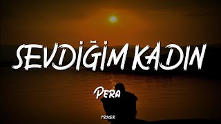 PERA – SEVDİĞİM KADIN (LYRICS / SÖZLERİ)