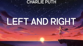 Charlie Puth ~ Left And Right # lyrics # Clean Bandit, The Chainsmokers, Ariana Grande