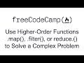 Use Higher Order Functions map, filter, or reduce to Solve a Complex Problem -Functional Programming
