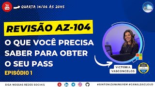 Revisão AZ-104 | EP1 | O que você precisa saber para obter o seu PASS? com Victória Vasconcelos