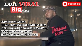 Lagu Minang Viral - Big Heru - Sayang Talabiah - Hilang Baganti - Di Lua Galak - Ulah Talampau Arok