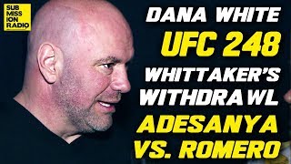 UFC 248: Dana White Calls Robert Whittaker's Withdrawl "Selfless", Talks Adesanya vs. Romero