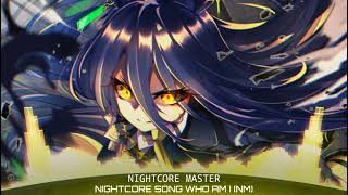 Nightcore Song - Who Am I (NM)