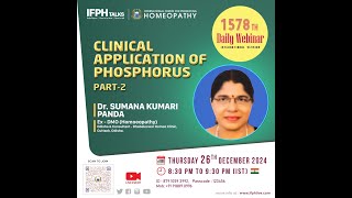 CLINICAL APPLICATION OF PHOSPHORUS, PART 1 - Dr. SUMANA KUMARI PANDA [IFPH] -1580