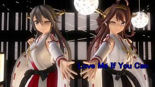 【MMD艦これ】 金剛＆榛名で「Love Me If You Can」