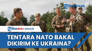 NATO Disebut akan Kerahkan Tentara ke Ukraina pada Juli 2023, Kekhawatiran Perang Nuklir Meningkat