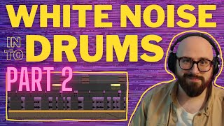 Turning White Noise into Drums [Ableton Live Sound Design Tutorial] Part 2