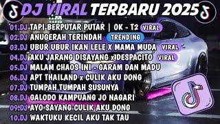 DJ TIKTOK TERBARU 2025🎵DJ TAPI BERPUTAR PUTAR | OK - T2🎵DJ ANUGERAH TERINDAH FULL ALBUM .🔥