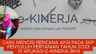 Cara Mengisi Rencana Aksi Pada SKP Penyuluh Pertanian Tahun 2023 di Aplikasi e-Kinerja BKN