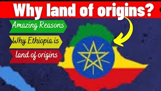 Why is Ethiopia Called land of Origins || Ethiopia Cradle of mankind || Ethiopian Tourism Slogan