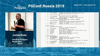 PGConfRu2019 Joshua Drake - «Practical Postgres Replication» - part 2