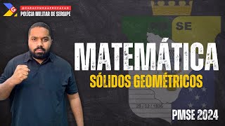 MATEMÁTICA PARA PMSE: SÓLIDOS GEOMÉTRICOS