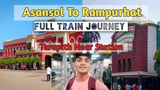 Asansol To Rampurhat Full Train Journey || Tarapith Near Railway Station || Barddhaman To Rampurhat