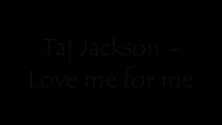 Taj Jackson - Love me for me