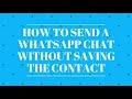 How to send a WhatsApp chat without saving the contact